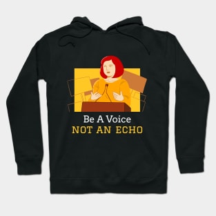 Be a Voice Not an Echo Female Empowerment Hoodie